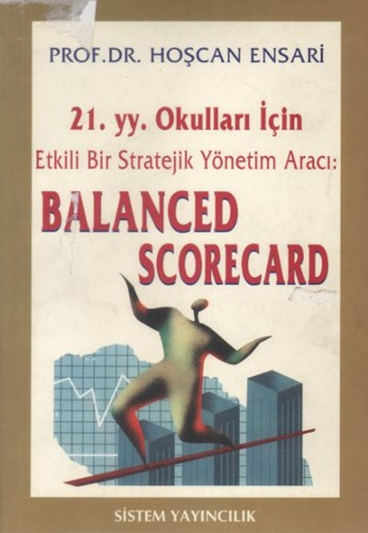 21 yy Okulları İçin Etkili Bir Stratejik Yönetim Aracı Balanced Scorecard