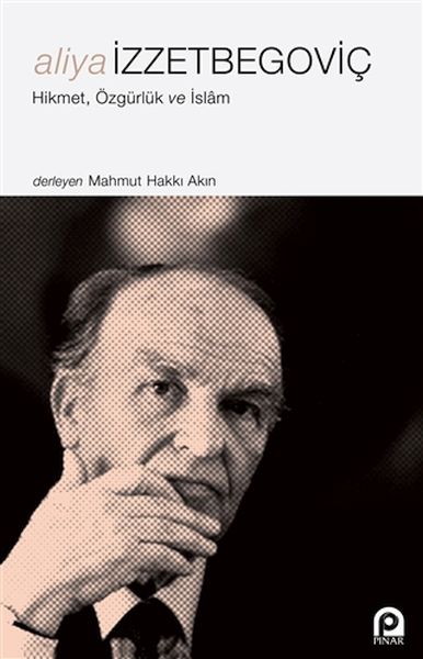 Aliya İzzetbegoviç  Hikmet Özgürlük ve İslam