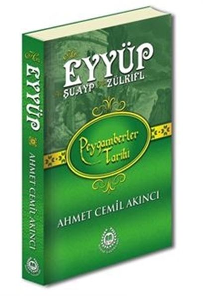 Peygamberler Tarihi  Hz Eyyüp Hz Şuayp ve Hz Zülkifl