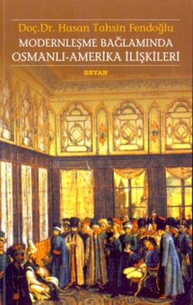 Modernleşme Bağlamında OsmanlıAmerika İlişkileri 1786  1929 Kamu Hukuku Açısından Karşılaştırmalı