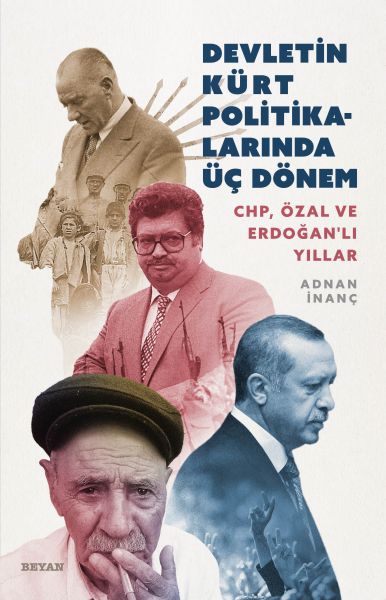 Devletin Kürt Politikalarında Üç Dönem CHP Özal ve Erdoğanlı Yıllar