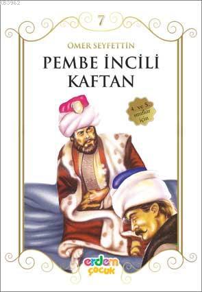 Çocuklar İçin Ömer Seyfettinden Seçmeler  Pembe İncili Kaftan