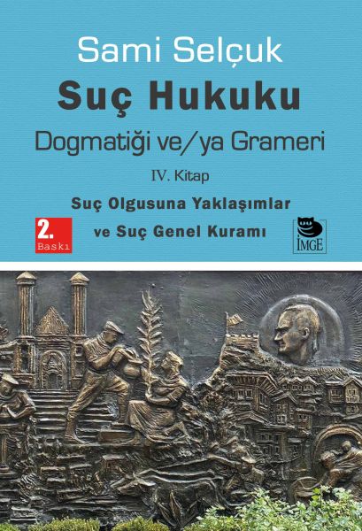 Suç Hukuku Dogmatiği veya Grameri IV Kitap  Suç Olgusuna Yaklaşımlar ve Suç Genel Kuramı