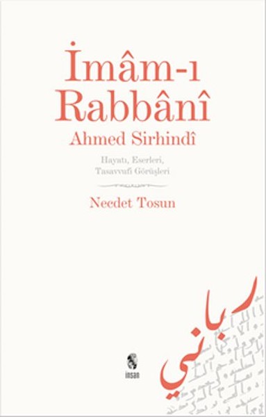 İmamı Rabbani Ahmed Sirhindi Hayatı Eserleri Tasavvufi Görüşleri