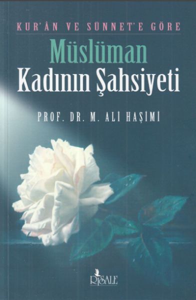 Kuran ve Sünnete Göre Müslüman Kadının Şahsiyeti