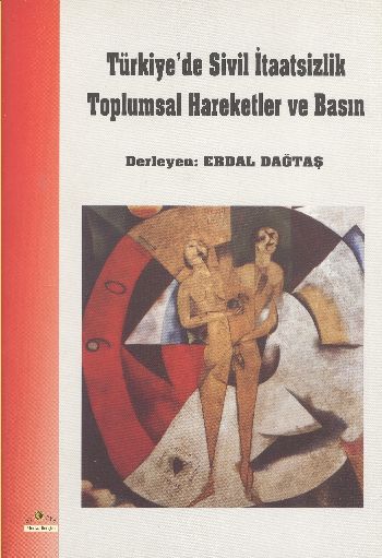 Türkiyede Sivil İtaatsizlik Toplumsal Hareketler ve Basın