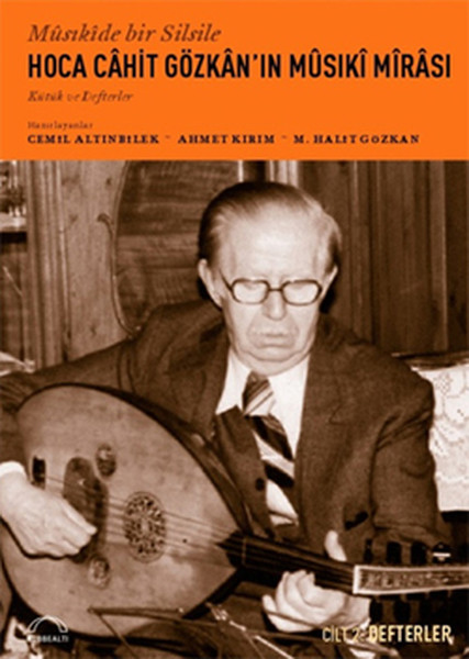 Hoca Cahit Gözkanın Musıki Mirası Defterler Cilt II