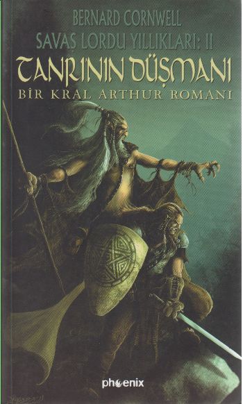 Tanrının Düşmanı  Savaş Lordu Yıllıkları 2 Bir Kral Arthur Romanı