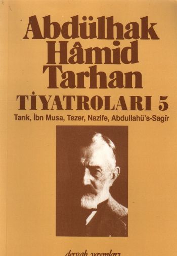 Abdülhak Hamid Tarhan Tiyatroları5 Tarık İbn Musa Tezer Nazife AbdullahüsSagir 