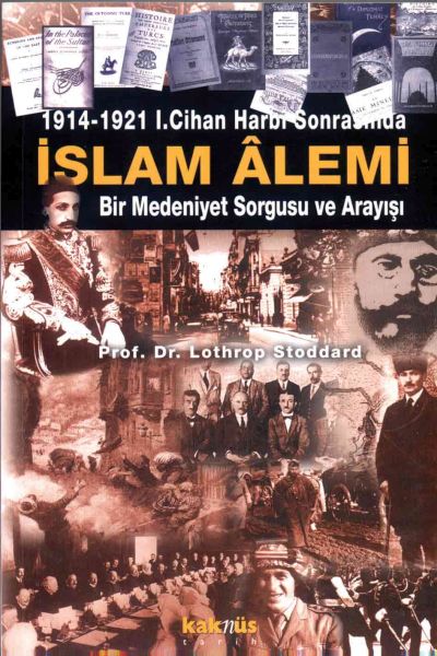 İslam Alemi 19141921 I Cihan Harbi Sonrasında Bir Medeniyet Sorgusu ve Arayışı