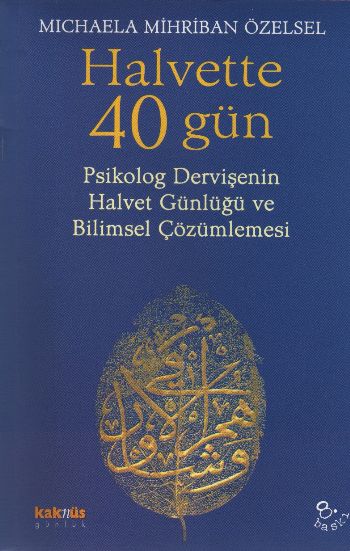 Halvette 40 Gün Psikolog Bir Dervişenin Halvet Günlüğü ve Bilimsel Çözümlemesi