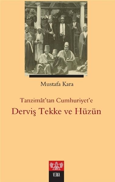 Tanzimattan Cumhuriyete Derviş Tekke ve Hüzün