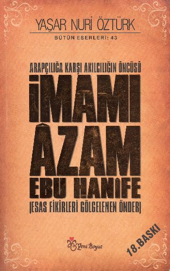 Arapçılığa Karşı Akılcılığın öncüsü ımamı Azam Ebu Hanife ciltsiz  Esas Fikirleri Gölgelenen ö