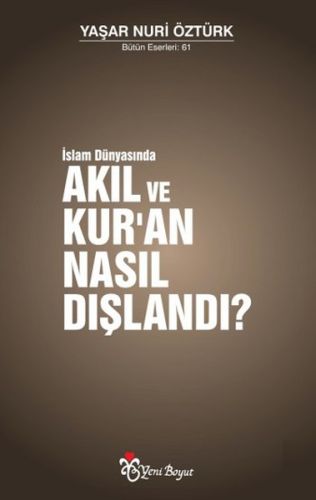 İslam Dünyasında Akıl ve Kuran Nasıl Dışlandı