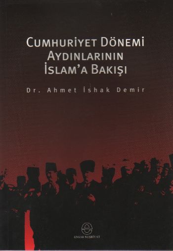 Cumhuriyet Dönemi Aydınlarının İslama Bakışı
