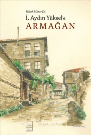 Yüksek Mimar Dr İAydın Yüksele Armağan