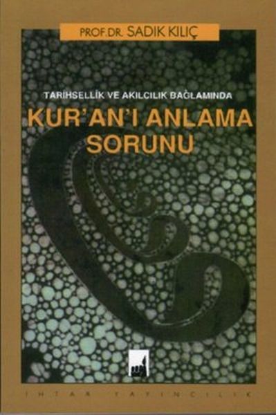 Tarihsellik ve Akılcılık Bağlamında Kuranı Anlama Sorunu