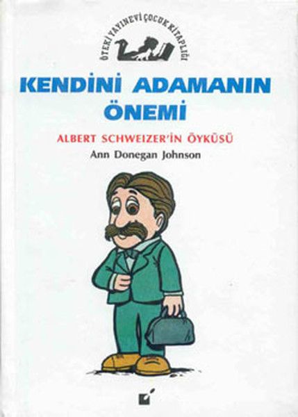 Kendini Adamanın Önemi  Albert Schweizerin Öyküsü