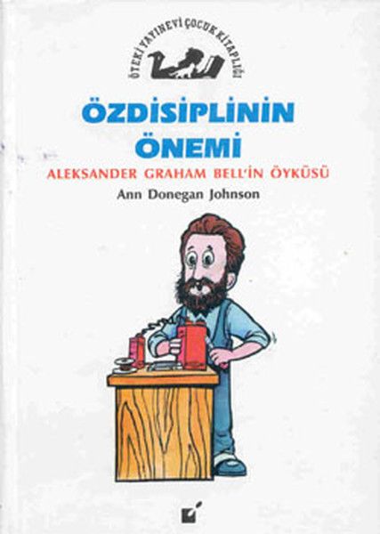 Özdisiplinin Önemi  Aleksander Graham Bellin Öyküsü
