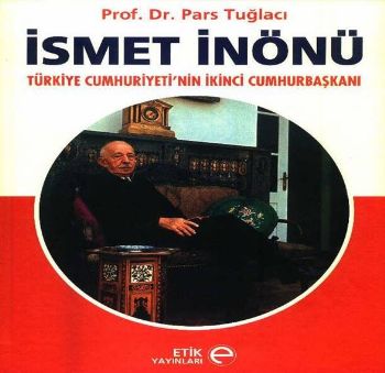 İsmet İnönü Türkiye Cumhuriyetinin İkinci Cumhurbaşkanı