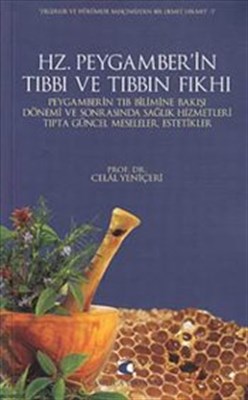 Hz Peygamberin Tıbbı ve Tıbbın Fıkhı  Peygamberin Tıb Bilimine Bakışı Dönemi ve Sonrasında Sa