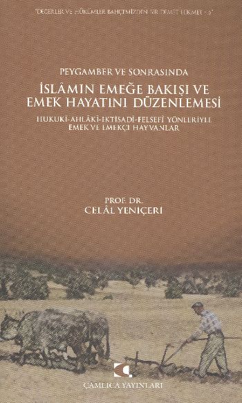 Peygamber ve Sonrasında İslamın Emeğe Bakışı ve Emek Hayatını Düzenlemesi  HukukiAhlakiİktisa