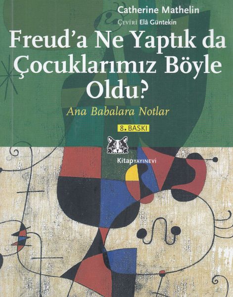 Freuda Ne Yaptık da Çocuklarımız Böyle Oldu  Ana Babalara Notlar