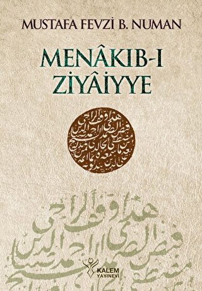 Menâkıbı Ziyâiyye Ahmed Ziyâeddîn Gümüşhânevî Selefleri ve Halefleri