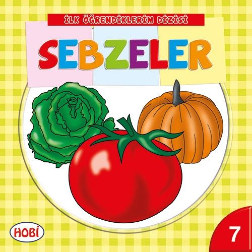 İlk Öğrendiklerim Dizisi 7  Sebzeler
