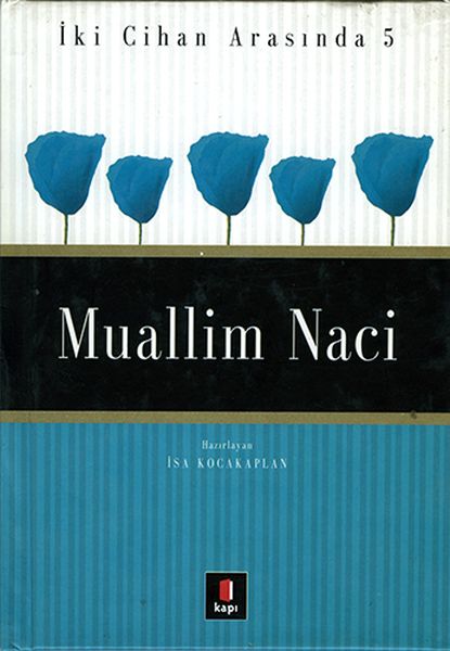 Muallim Naci  İki Cihan Arasında 5