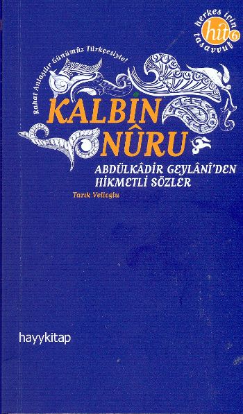Kalbin Nuru  Abdülkadir Geylaniden Hikmetli Sözler