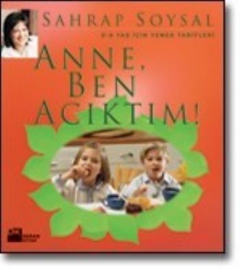 Anne Ben Acıktım  06 Yaş İçin Yemek Tarifleri