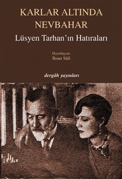 Karlar Altında Nevbahar  Lüsyen Tarhanın Hatıraları
