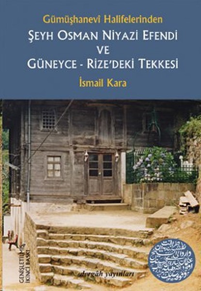 Şeyh Osman Niyazi Efendi ve GüneyceRizedeki Tekkesi Gümüşhanevi Halifelerinden