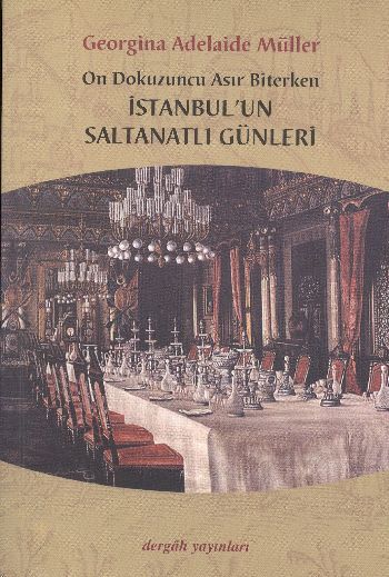 On Dokuzuncu Asır Biterken İstanbulun Saltanatlı Günleri