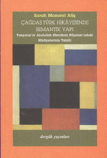 Çağdaş Türk Hikayesinde Semantik Yapı Tanpınarın Abdullah Efendinin Rüyalarındaki Hikayelerinin T