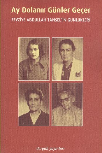 Ay Dolanır Günler Geçer  Fevziye Abdullah Tanselin Günlükleri