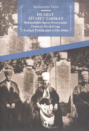 Islahat Siyaset Tarikat  Bektaşiliğin İlgası Sonrasında Osmanlı Devletinin Tarikat Politikaları