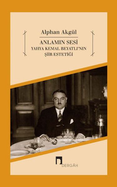 Anlamın Sesi  Yahya Kemal Beyatlının Şiir Estetiği