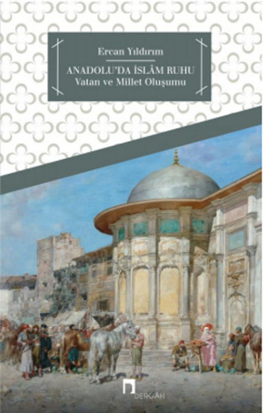 Anadoluda İslam Ruhu  Vatan ve Millet Oluşumu
