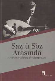 Saz ü Söz Arasında Cinuçen Tanrıkorurun Hatıraları