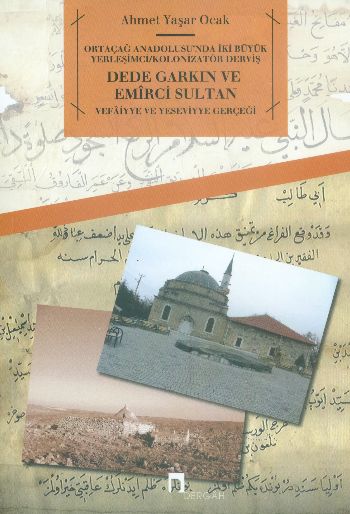 Ortaçağ Anadolusunda İki Büyük YerleşimciKolonizatör Derviş Dede Garkın ve Emirci Sultan  Vefa