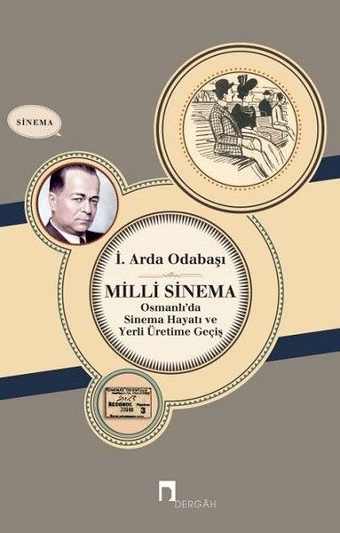 Milli Sinema Osmanlıda Sinema Hayatı ve Yerli Üretime Geçiş