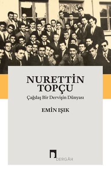 Nurettin TopçuÇağdaş Bir Dervişin Dünyası