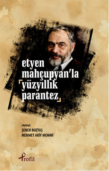 Etyen Mahçuplayanla Yüzyıllık Parantez