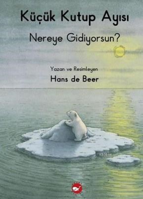 Küçük Kutup Ayısı Nereye Gidiyorsun