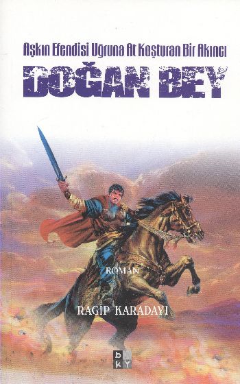 Aşkın Efendisi Uğruna At Koşturan Bir Akıncı  Doğan Bey