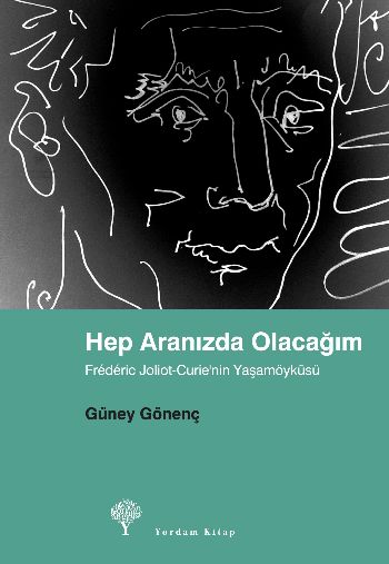 Hep Aranızda Olacağım  Frederic JoliotCurienin Yaşamöyküsü