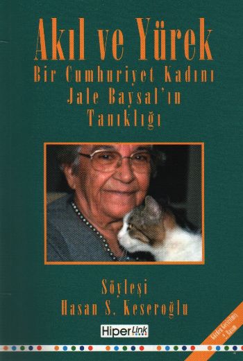Akıl ve Yürek  Bir Cumhuriyet Kadını Jale Baysalın Tanıklığı