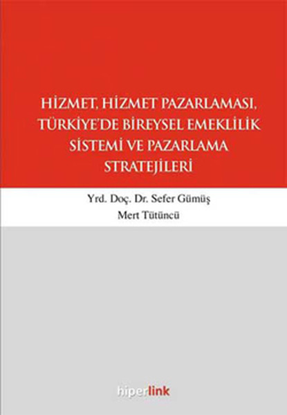 Hizmet Hizmet Pazarlaması Türkiyede Bireysel Emeklilik Sistemi ve Pazarlama Stratejileri
